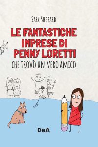 Sarah Shepard – Le fantastiche imprese di Penny Loretti che trovò un vero amico (2023)
