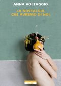 Anna Voltaggio - La nostalgia che avremo di noi (2023)
