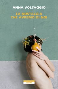 Anna Voltaggio – La nostalgia che avremo di noi (2023)