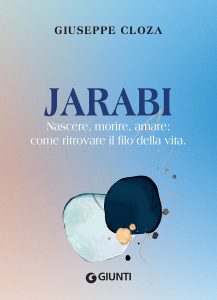Giuseppe Cloza – Jarabi. Nascere, morire, amare: come ritrovare il filo della vita (2023)