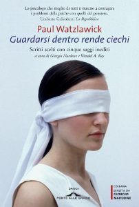 Paul Watzlawick – Guardarsi dentro rende ciechi (2014)