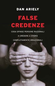 Dan Ariely – False credenze (2023)