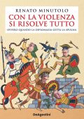 Renato Minutolo - Con la violenza si risolve tutto ovvero quando la diplomazia getta la spugna (2023)