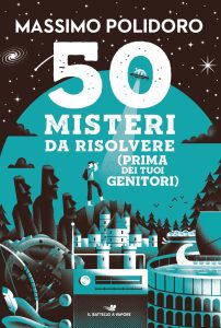 Massimo Polidoro – 50 misteri da risolvere (prima dei tuoi genitori) (2023)