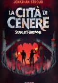 Jonathan Stroud - La città di cenere. Scarlett & Browne (2023)