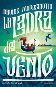 Davide Morosinotto – La saga dei Da Mar. La ladra del vento (2023)