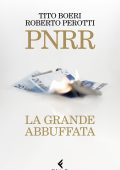 Tito Boeri, Roberto Perotti - PNRR. La grande abbuffata (2023)