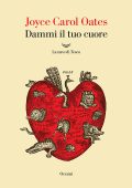 Joyce Carol Oates - Dammi il tuo cuore (2023)