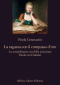 Paola Cosmacini - La ragazza con il compasso d'oro. La straordinaria vita della scienziata Émilie du Châtelet (2023)