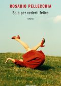 Rosario Pellecchia - Solo per vederti felice (2019)