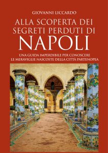 Giovanni Liccardo – Alla scoperta dei segreti perduti di Napoli (2023)