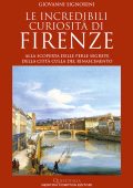 Giovanni Signorini - Le incredibili curiosità di Firenze (2023)
