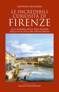 Giovanni Signorini – Le incredibili curiosità di Firenze (2023)