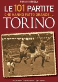 Franco Ossola - Le 101 partite che hanno fatto grande il Torino (2023)