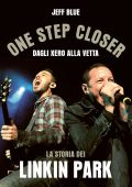 Jeff Blue - One step closer. Dagli Xero alla vetta: la storia dei Linkin Park (2023)