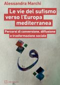 Alessandra Marchi - Le vie del sufismo verso l’Europa mediterranea (2023)