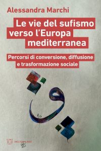 Alessandra Marchi – Le vie del sufismo verso l’Europa mediterranea (2023)