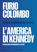 Furio Colombo - L’America di Kennedy. Com’è cambiata la storia (2023)