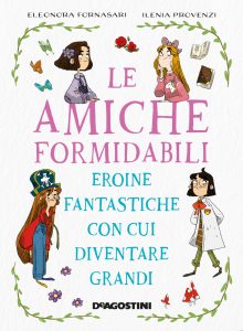 Eleonora Fornasari, Ilenia Provenzi – Le amiche formidabili (2020)