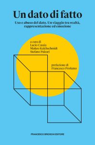 Stefano Paleari, Lucio Cassia, Matteo Kalchschmidt (a cura di) – Un dato di fatto (2021)