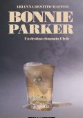 Arianna Destito Maffeo - Bonnie Parker. Un destino chiamato Clyde (2023)