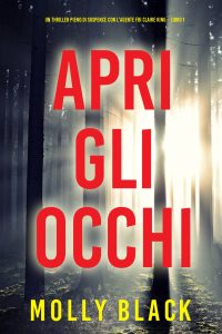 Molly Black – Apri gli occhi. Agente FBI Claire King Libro 1 (2023)