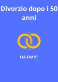 Lia Ekart - Divorzio dopo i 50 anni (2023)