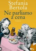 Stefania Bertola - Ne parliamo a cena (2017)