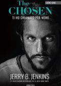 Jerry B. Jenkins - The chosen Vol. 1. Ti ho chiamato per nome (2023)