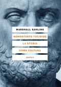 Marshall Sahlins - Nonostante Tucidide. La storia come cultura (2023)