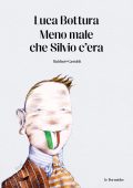 Luca Bottura - Meno male che Silvio c'era (2023)