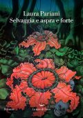 Laura Pariani - Selvaggia e aspra e forte (2023)