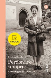 Cristina Bernhard – Perdonare sempre. Autobiografia 1939-1961 (2023)