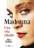 Mary Gabriel - Madonna. Una vita ribelle (2023)