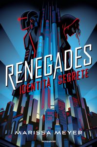 Marissa Meyer – Renegades. Identità segrete (2023)