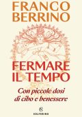 Franco Berrino - Fermare il tempo (2023)