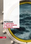 Radoslav Petković - Il destino che mi portò a Trieste (2023)