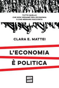 Clara E. Mattei – L’economia è politica (2023)