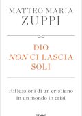 Matteo Maria Zuppi - Dio non ci lascia soli (2023)