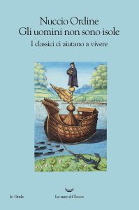 Nuccio Ordine – Gli uomini non sono isole. I classici ci aiutano a vivere (2018)