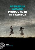 Antonella Lattanzi - Prima che tu mi tradisca (2013)