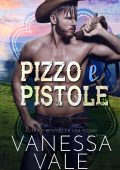 Vanessa Vale - Pizzo e pistole (2023)