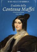Raffaello Barbiera - Il salotto della Contessa Maffei e la società milanese (1834-1886) (2023)