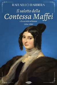 Raffaello Barbiera – Il salotto della Contessa Maffei e la società milanese (1834-1886) (2023)