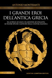 Antonio Montesanti – I grandi eroi dell’antica Grecia (2023)