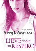 Jennifer L. Armentrout - Lieve come un respiro (2016)