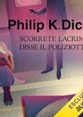 Philip K. Dick - Scorrete lacrime, disse il poliziotto (2023) (mp3 - 128 kbps)