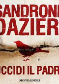 Sandrone Dazieri - Uccidi il padre꞉ Le indagini di Colomba e Dante 1 (2017) (mp3 - 128 kbps)