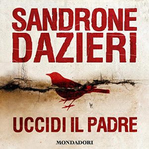 Sandrone Dazieri – Uccidi il padre꞉ Le indagini di Colomba e Dante 1 (2017) (mp3 – 128 kbps)