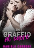 Daniela Carboni - Second Chance serie Vol. 1. Un graffio al cuore (2023)